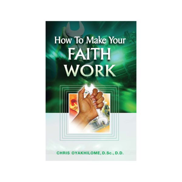 How To Make Your Faith Work book cover, Rev. Dr. Chris Oyakhilome DSc. DSc. DD.