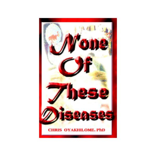 None Of These Diseases book cover, Rev. Dr. Chris Oyakhilome DSc. DSc. DD.